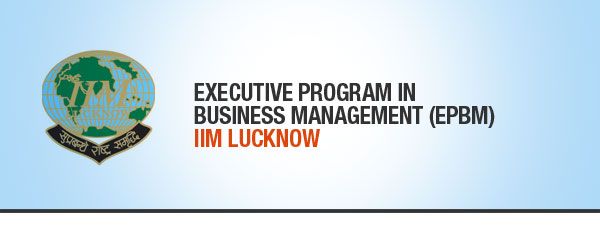 IIM LUCKNOW'S EXECUTIVE
PROGRAME IN BUSINESS MANANGEMENT